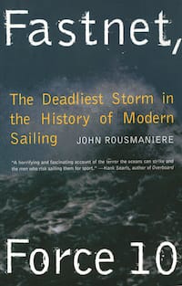 Fastnet, Force 10: The Deadliest Storm in the History of Modern Sailing by John Rousmaniere